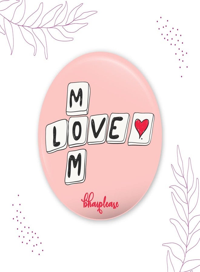 Bhai Please Mom Love Pin Badges | 44mm Round Shaped Pin- Badge | Pin-Back Button Badge | Gift for Birthday, Events (Pack of 5) - Image 3
